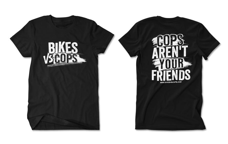 T-SHIRT - COPS AREN'T YOUR FRIENDS