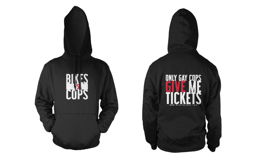 HOODIE - ONLY GAY COPS GIVE ME TICKETS