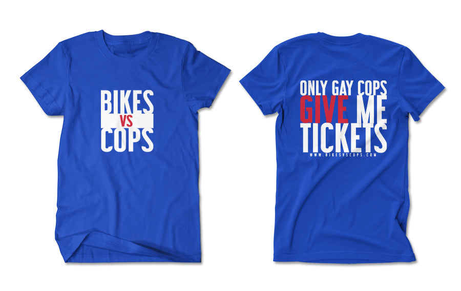 T-SHIRT - ONLY GAY COPS GIVE ME TICKETS