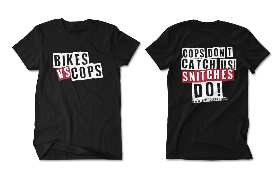 T-SHIRT - COPS DON'T CATCH US SNITCHES DO