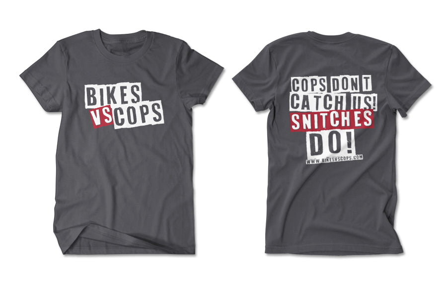 T-SHIRT - COPS DON'T CATCH US SNITCHES DO